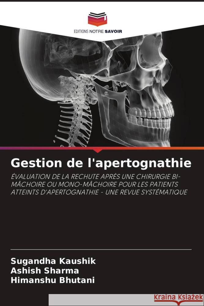 Gestion de l'apertognathie Kaushik, Sugandha, Sharma, Ashish, Bhutani, Himanshu 9786206368700 Editions Notre Savoir - książka