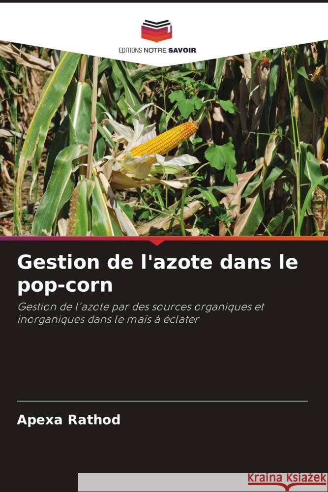 Gestion de l'azote dans le pop-corn Rathod, Apexa 9786206358039 Editions Notre Savoir - książka