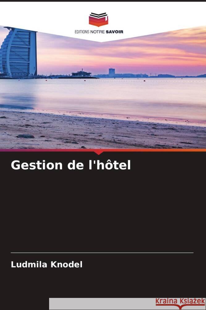 Gestion de l'hôtel Knodel, Ludmila 9786204936932 Editions Notre Savoir - książka