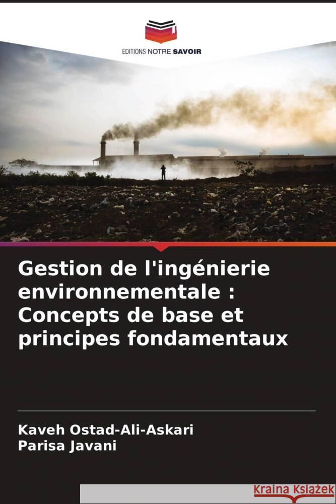 Gestion de l'ingénierie environnementale : Concepts de base et principes fondamentaux Ostad-Ali-Askari, Kaveh, Javani, Parisa 9786204557120 Editions Notre Savoir - książka