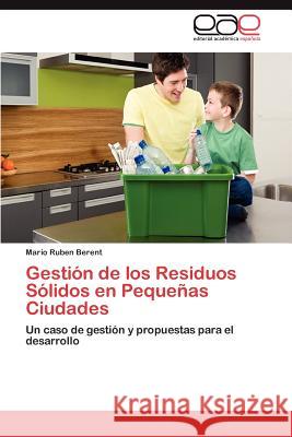 Gestion de Los Residuos Solidos En Pequenas Ciudades Mario Ruben Berent 9783848470525 Editorial Acad Mica Espa Ola - książka