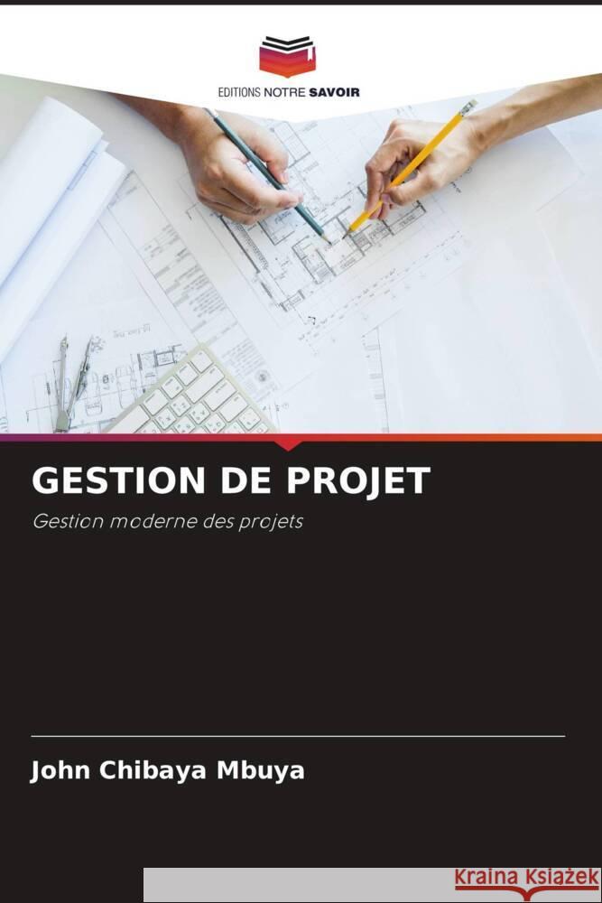 GESTION DE PROJET Chibaya Mbuya, John 9786204486666 Editions Notre Savoir - książka