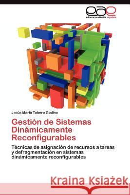 Gestión de Sistemas Dinámicamente Reconfigurables Tabero Godino Jesús María 9783845488028 Editorial Acad Mica Espa Ola - książka