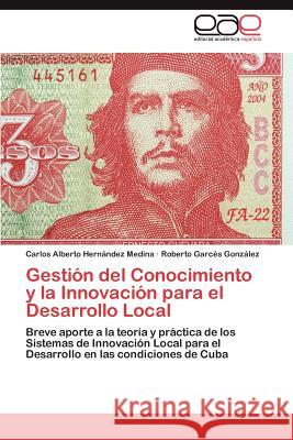 Gestión del Conocimiento y la Innovación para el Desarrollo Local Hernández Medina Carlos Alberto 9783845491936 Editorial Acad Mica Espa Ola - książka