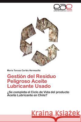 Gestión del Residuo Peligroso Aceite Lubricante Usado Cortés Hermosilla María Teresa 9783846566015 Editorial Acad Mica Espa Ola - książka