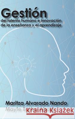 Gestión del talento humano e innovación de la enseñanza y el aprendizaje Alvarado N., Maritza 9781506511009 Palibrio - książka