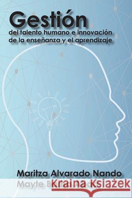 Gestión del talento humano e innovación de la enseñanza y el aprendizaje Alvarado N., Maritza 9781506515359 Palibrio - książka