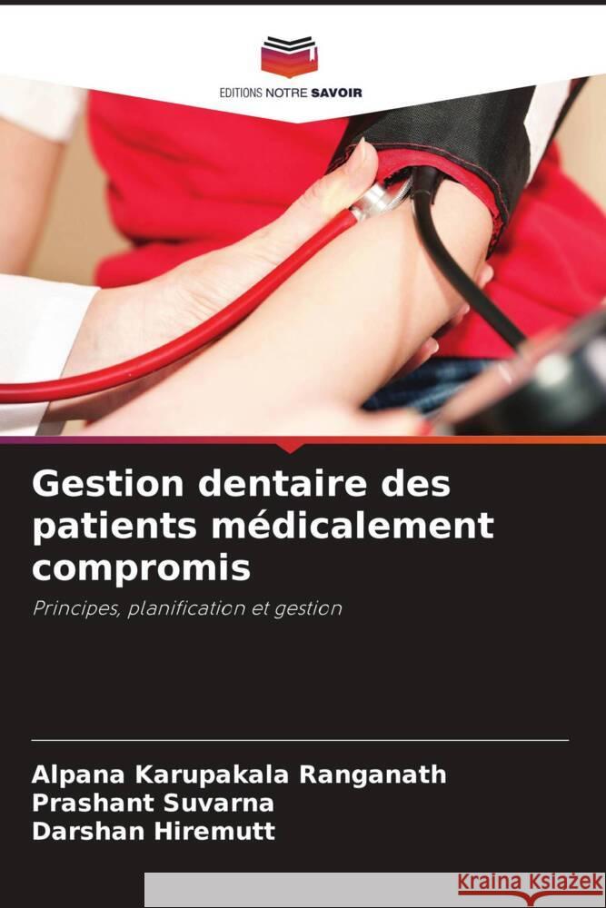 Gestion dentaire des patients médicalement compromis Karupakala Ranganath, Alpana, Suvarna, Prashant, Hiremutt, Darshan 9786208297787 Editions Notre Savoir - książka