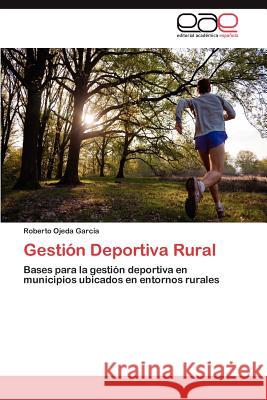 Gestión Deportiva Rural Ojeda Garcia Roberto 9783847352877 Editorial Acad Mica Espa Ola - książka