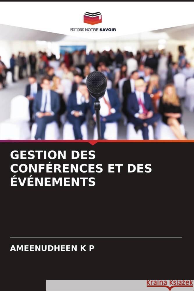 GESTION DES CONFÉRENCES ET DES ÉVÉNEMENTS K P, AMEENUDHEEN 9786204397375 Editions Notre Savoir - książka