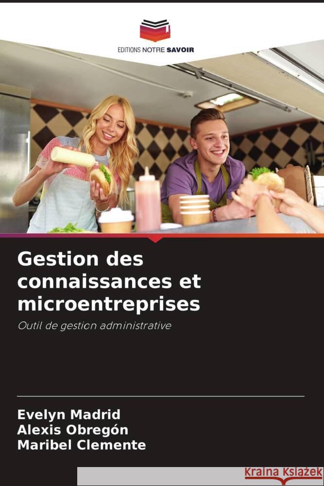 Gestion des connaissances et microentreprises Madrid, Evelyn, Obregón, Alexis, Clemente, Maribel 9786204357430 Editions Notre Savoir - książka
