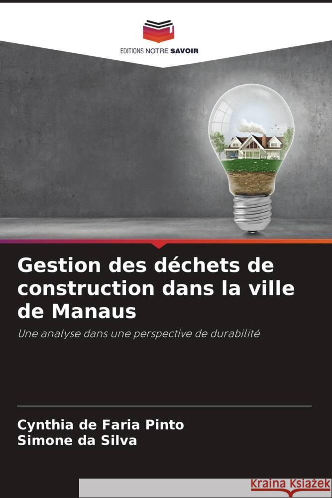 Gestion des déchets de construction dans la ville de Manaus Pinto, Cynthia de Faria, Silva, Simone da 9786206517856 Editions Notre Savoir - książka