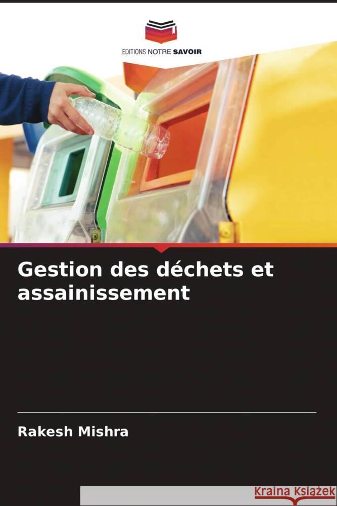 Gestion des déchets et assainissement Mishra, Rakesh 9786204477008 Editions Notre Savoir - książka