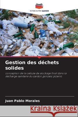 Gestion des d?chets solides Juan Pablo Morales 9786205838129 Editions Notre Savoir - książka