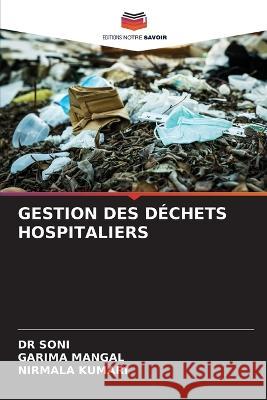 Gestion Des Dechets Hospitaliers Dr Soni Garima Mangal Nirmala Kumari 9786205905708 Editions Notre Savoir - książka