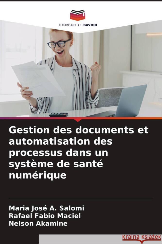 Gestion des documents et automatisation des processus dans un syst?me de sant? num?rique Maria Jos? a. Salomi Rafael Fabio Maciel Nelson Akamine 9786207351206 Editions Notre Savoir - książka