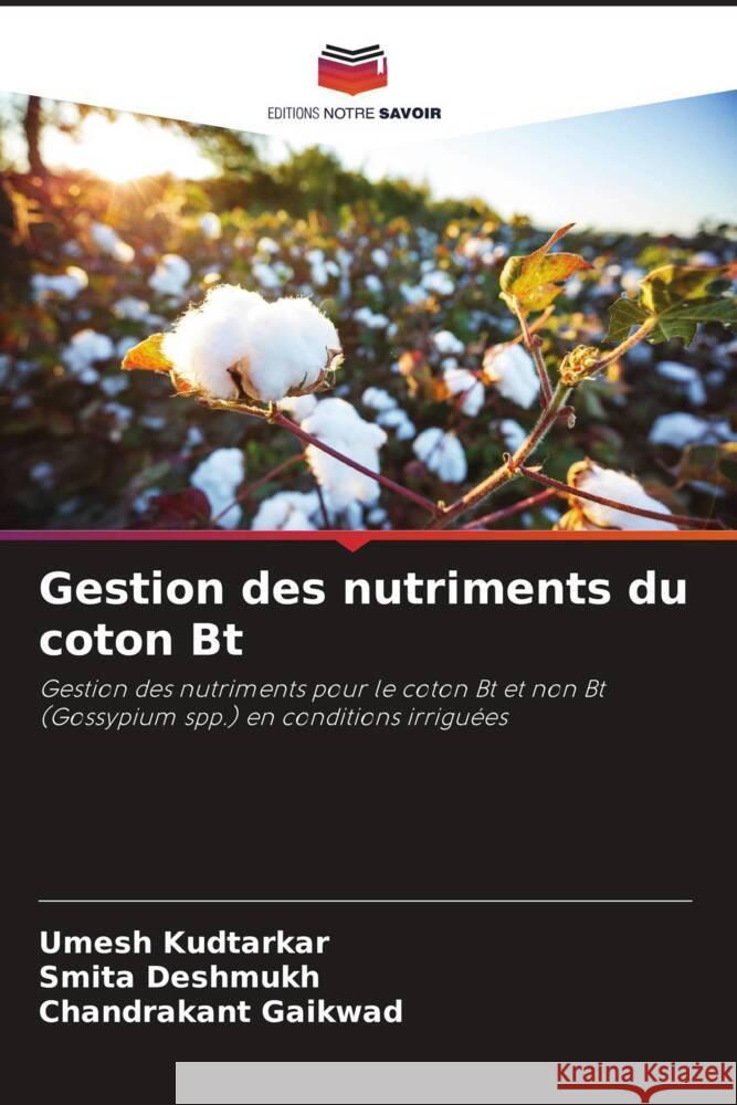 Gestion des nutriments du coton Bt Kudtarkar, Umesh, Deshmukh, Smita, Gaikwad, Chandrakant 9786206453826 Editions Notre Savoir - książka