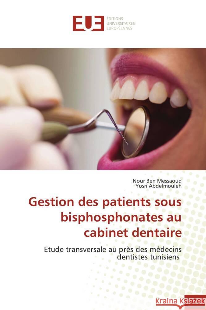 Gestion des patients sous bisphosphonates au cabinet dentaire Ben Messaoud, Nour, Abdelmouleh, Yosri 9786203443714 Éditions universitaires européennes - książka