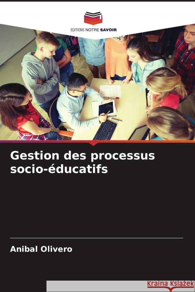 Gestion des processus socio-?ducatifs Anibal Olivero 9786207062041 Editions Notre Savoir - książka