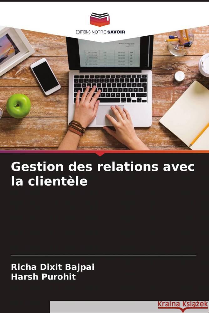 Gestion des relations avec la clientèle Bajpai, Richa Dixit, Purohit, Harsh 9786205047736 Editions Notre Savoir - książka