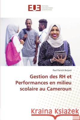 Gestion des RH et Performances en milieu scolaire au Cameroun Paul Patrick Batjom 9786206717256 Editions Universitaires Europeennes - książka