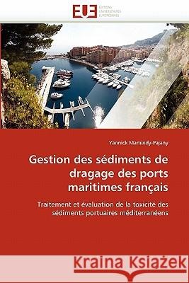 Gestion Des Sédiments de Dragage Des Ports Maritimes Français Mamindy-Pajany-Y 9786131583285 Editions Universitaires Europeennes - książka
