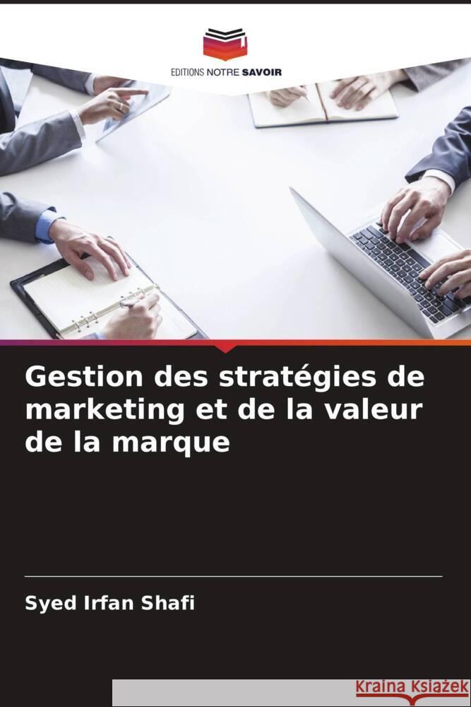 Gestion des stratégies de marketing et de la valeur de la marque Irfan Shafi, Syed 9786205234877 Editions Notre Savoir - książka