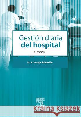 Gestion Diaria del Hospital Miguel Angel Asenj 9788445821282 Elsevier Espana - książka