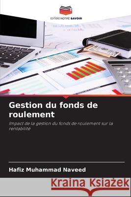 Gestion du fonds de roulement Muhammad Naveed, Hafiz 9786202429498 Editions Notre Savoir - książka