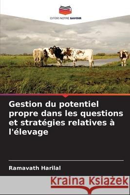 Gestion du potentiel propre dans les questions et strat?gies relatives ? l'?levage Ramavath Harilal 9786207753154 Editions Notre Savoir - książka