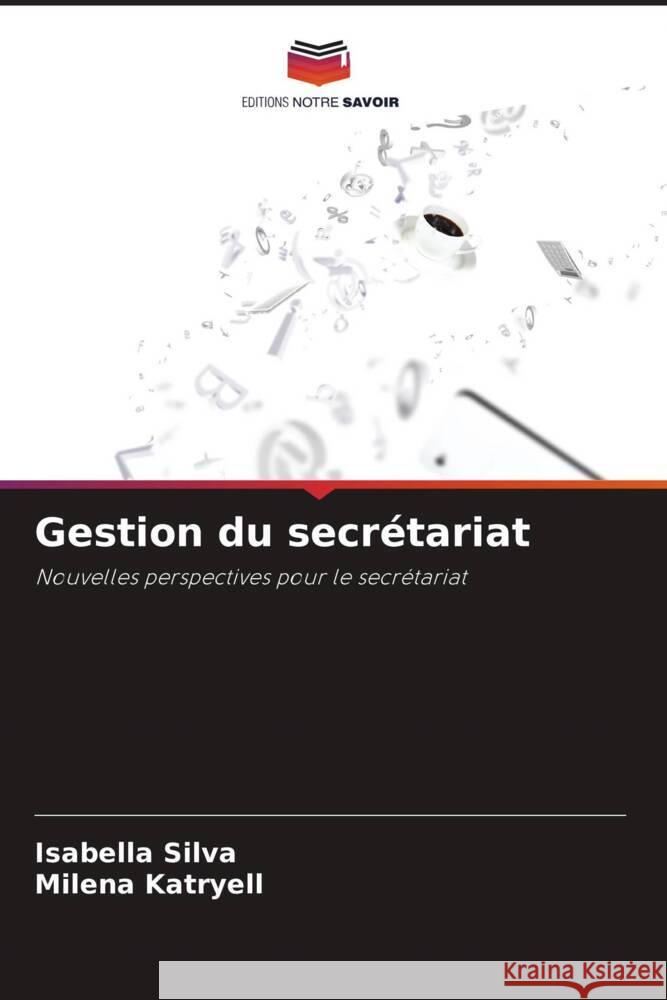 Gestion du secrétariat Silva, Isabella, Katryell, Milena 9786206309864 Editions Notre Savoir - książka