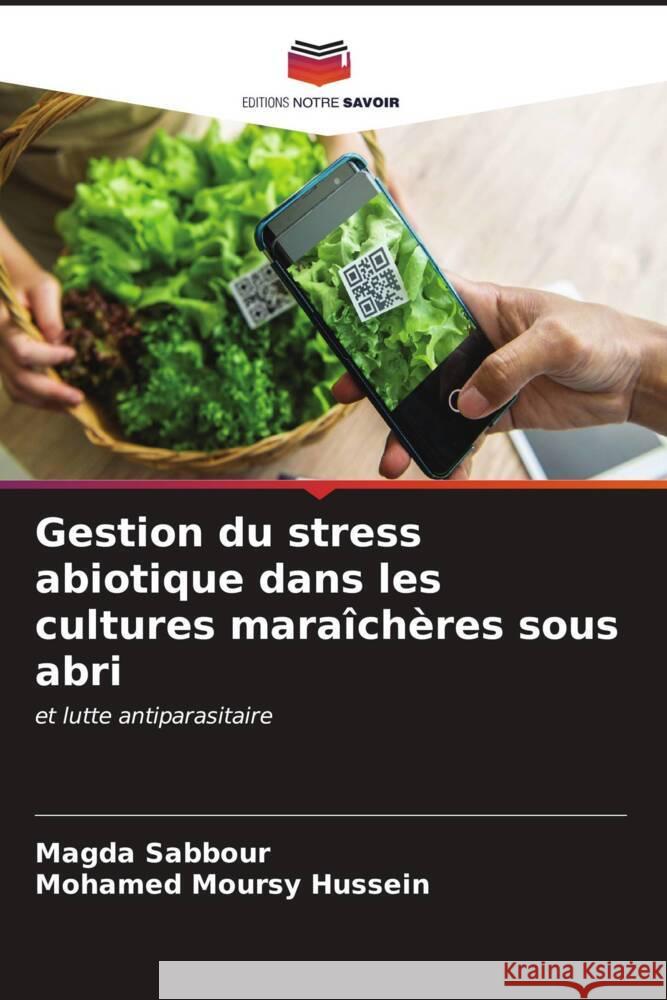 Gestion du stress abiotique dans les cultures mara?ch?res sous abri Magda Sabbour Mohamed Mours 9786206634416 Editions Notre Savoir - książka