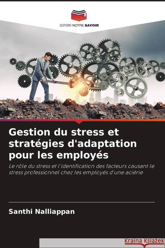 Gestion du stress et stratégies d'adaptation pour les employés Nalliappan, Santhi 9786205038840 Editions Notre Savoir - książka