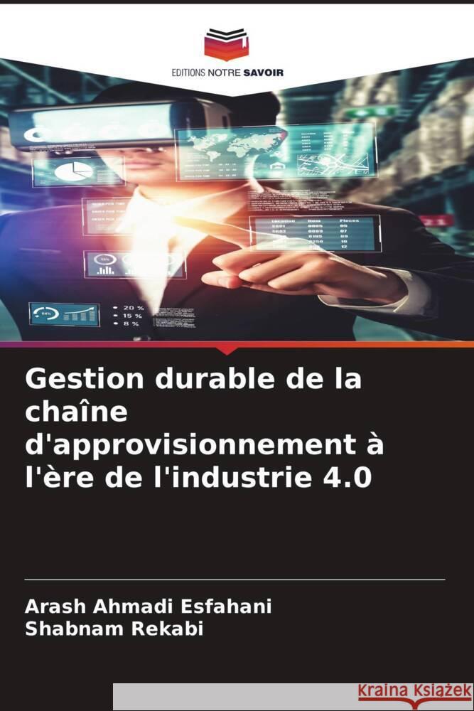 Gestion durable de la chaîne d'approvisionnement à l'ère de l'industrie 4.0 Ahmadi Esfahani, Arash, Rekabi, Shabnam 9786205098516 Editions Notre Savoir - książka