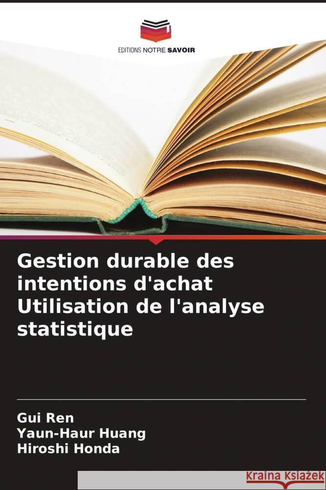 Gestion durable des intentions d'achat Utilisation de l'analyse statistique Gui Ren Yaun-Haur Huang Hiroshi Honda 9786208121440 Editions Notre Savoir - książka