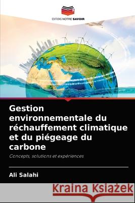 Gestion environnementale du réchauffement climatique et du piégeage du carbone Ali Salahi 9786204069814 Editions Notre Savoir - książka