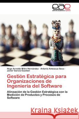 Gestión Estratégica para Organizaciones de Ingeniería del Software Mitre Hernández Hugo Arnoldo 9783845480176 Editorial Acad Mica Espa Ola - książka