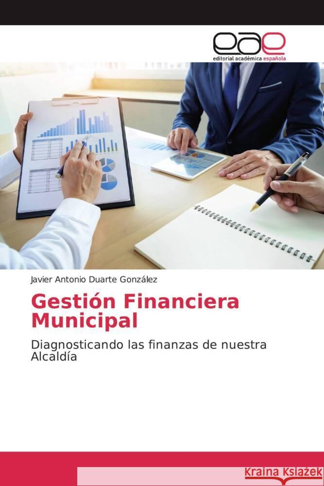 Gestión Financiera Municipal Duarte González, Javier Antonio 9786139441983 Editorial Académica Española - książka