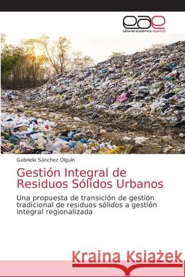 Gestión Integral de Residuos Sólidos Urbanos Sánchez Olguín, Gabriela 9786203586138 Editorial Academica Espanola - książka