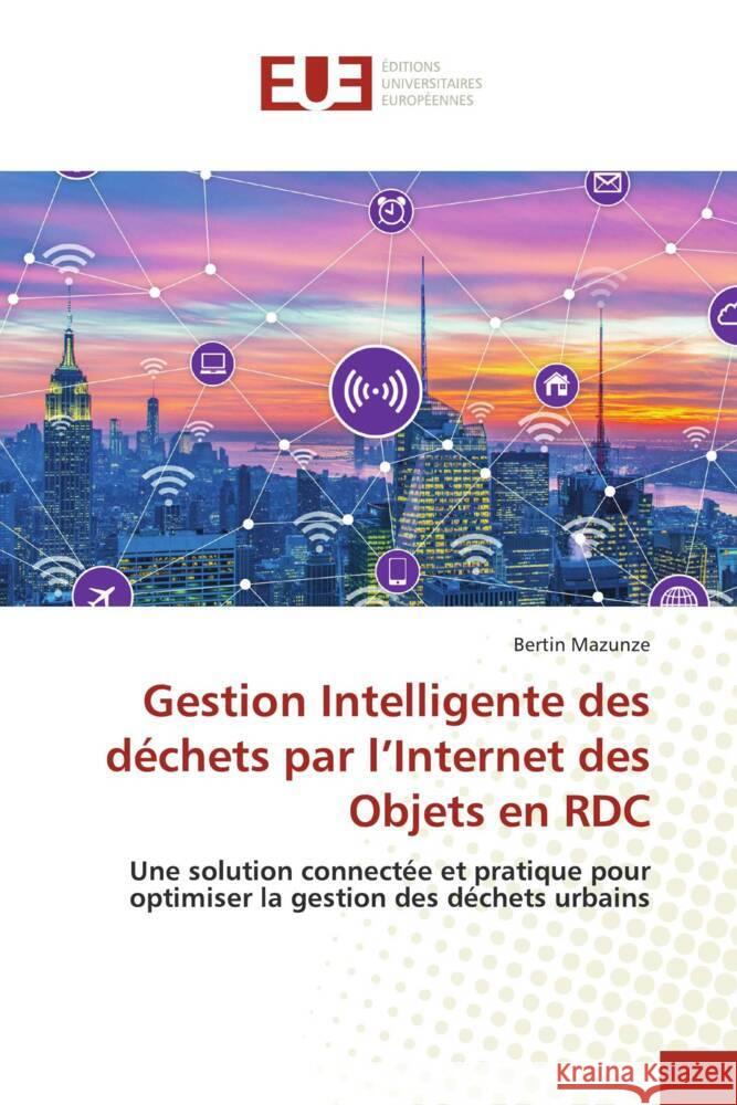 Gestion Intelligente des déchets par l'Internet des Objets en RDC MAZUNZE, BERTIN 9786206735601 Éditions universitaires européennes - książka