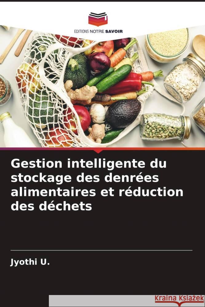 Gestion intelligente du stockage des denrées alimentaires et réduction des déchets U., Jyothi 9786206321934 Editions Notre Savoir - książka