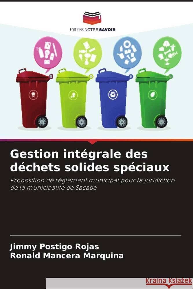 Gestion intégrale des déchets solides spéciaux Postigo Rojas, Jimmy, Mancera Marquina, Ronald 9786206910794 Editions Notre Savoir - książka