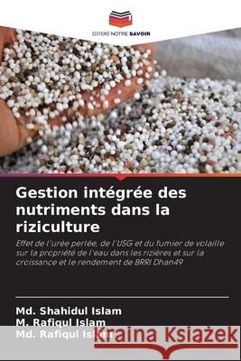 Gestion int?gr?e des nutriments dans la riziculture MD Shahidul Islam M. Rafiqul Islam MD Rafiqul Islam 9786207887712 Editions Notre Savoir - książka