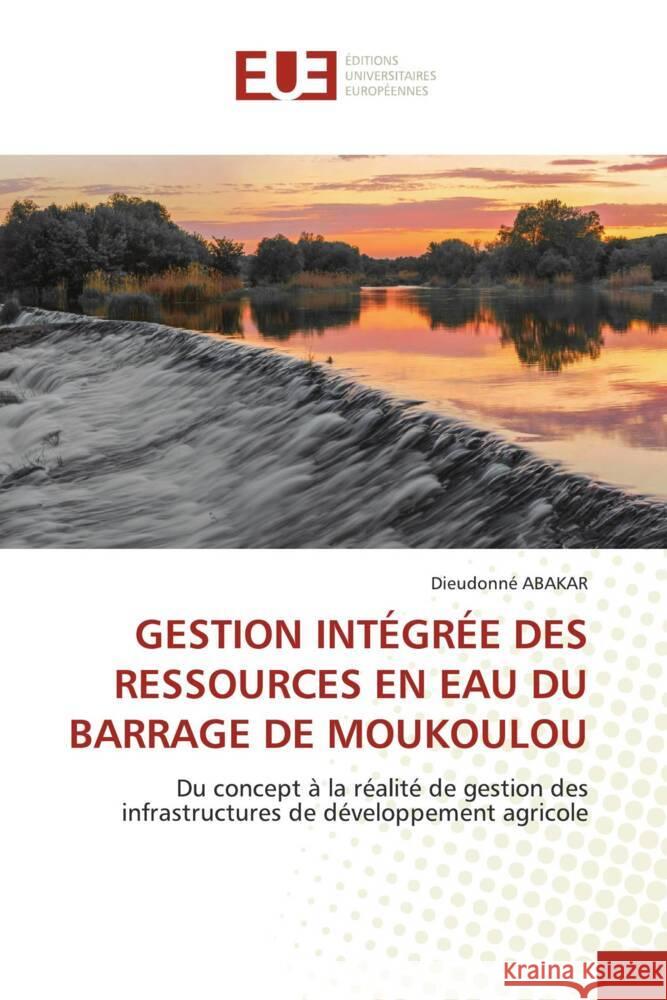 GESTION INTÉGRÉE DES RESSOURCES EN EAU DU BARRAGE DE MOUKOULOU ABAKAR, Dieudonné 9783639623833 Éditions universitaires européennes - książka