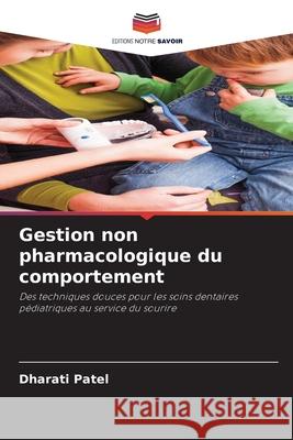 Gestion non pharmacologique du comportement Dharati Patel 9786207568963 Editions Notre Savoir - książka