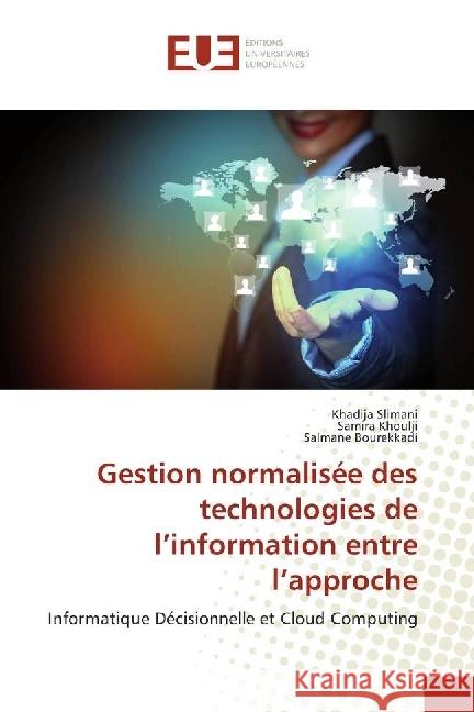 Gestion normalisée des technologies de l'information entre l'approche : Informatique Décisionnelle et Cloud Computing Slimani, Khadija; Khoulji, Samira; Bourekkadi, Salmane 9783841611192 Éditions universitaires européennes - książka