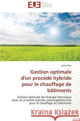 Gestion Optimale d'Un Procédé Hybride Pour Le Chauffage de Bâtiments Nou-J 9786131572180 Editions Universitaires Europeennes - książka