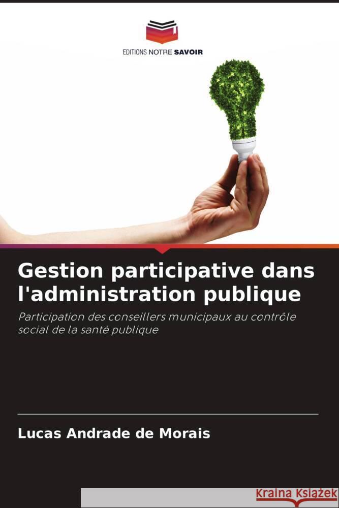 Gestion participative dans l'administration publique Andrade de Morais, Lucas 9786206353416 Editions Notre Savoir - książka