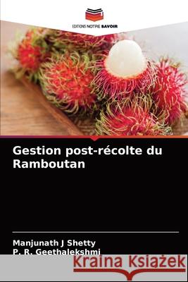 Gestion post-récolte du Ramboutan Shetty, Manjunath J. 9786204087122 Editions Notre Savoir - książka