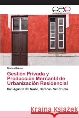 Gestión Privada y Producción Mercantil de Urbanización Residencial Rauseo, Newton 9786202128803 Editorial Académica Española - książka